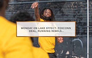 Monday On Lake Effect : Foxconn Deal | Running Rebels